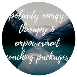 Polarity Energy Therapy & Empowerment Coaching Packages